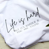 Life Is Hard T-Shirt