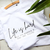 Life Is Hard T-Shirt